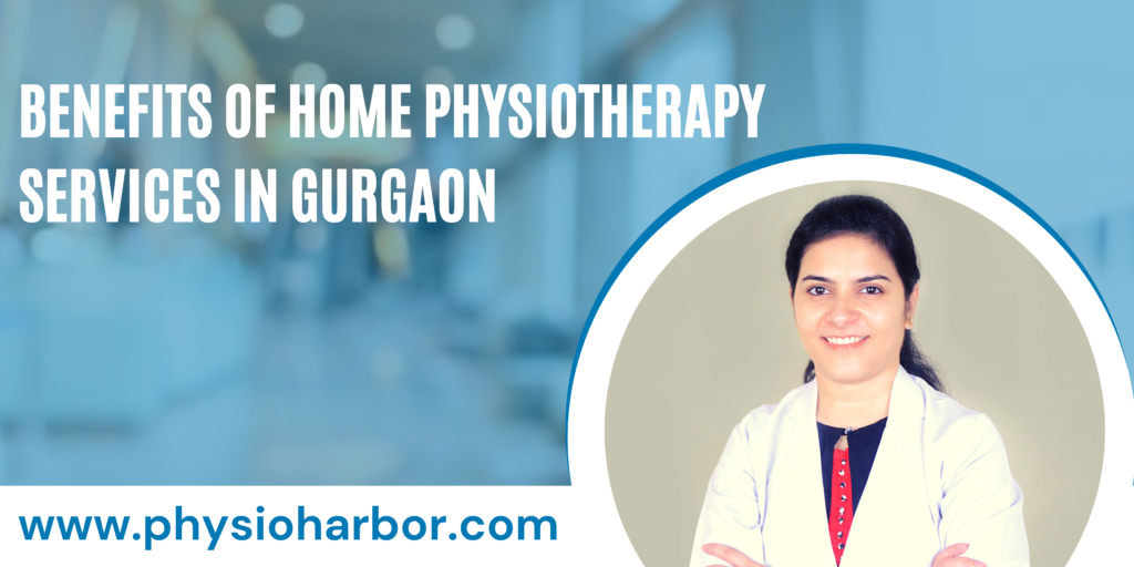 Benefits of Home Physiotherapy Services in Gurgaon